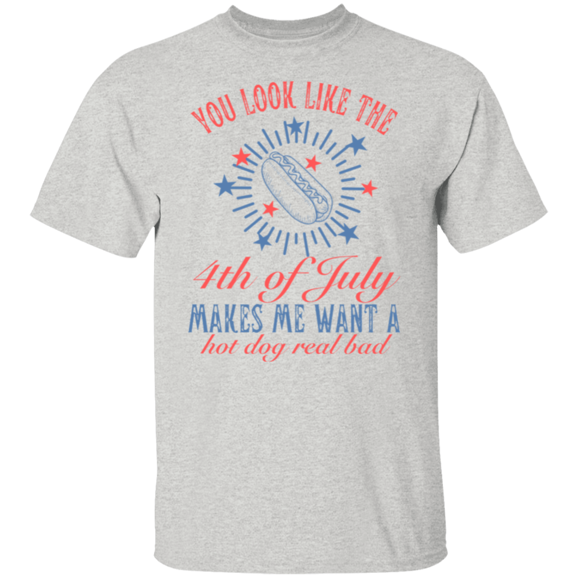 You Look Like The 4th of July T-Shirt