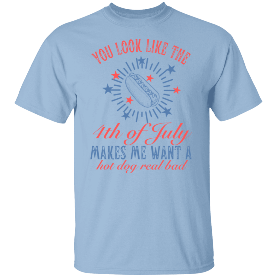 You Look Like The 4th of July T-Shirt