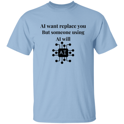 AI Want Replace You T-Shirt