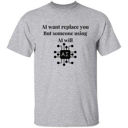 AI Want Replace You T-Shirt