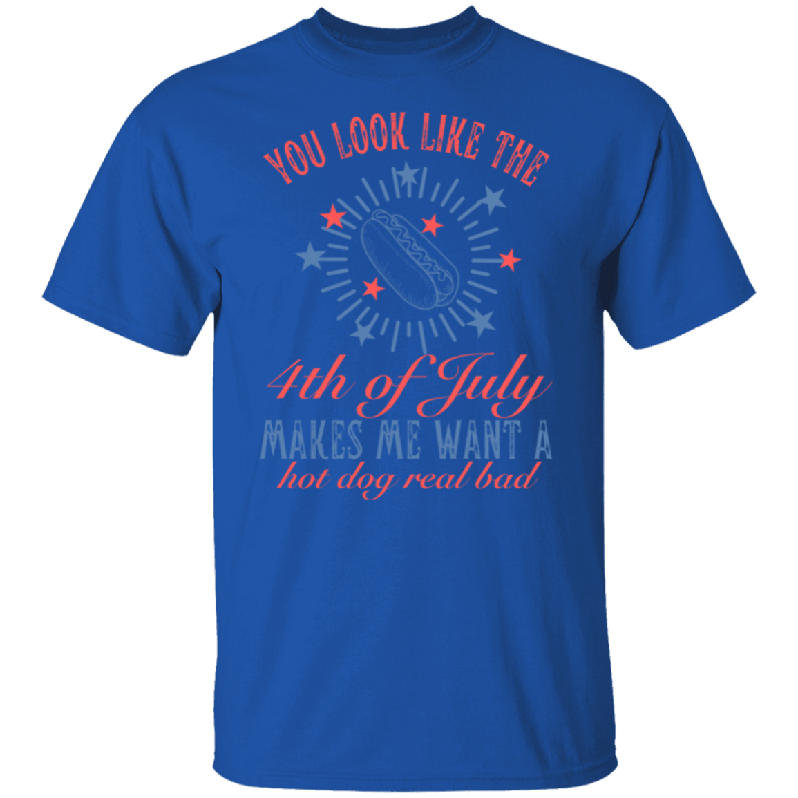 You Look Like The 4th of July T-Shirt