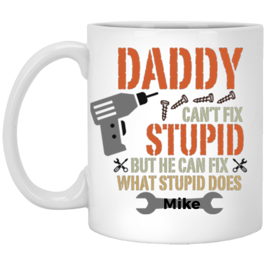 Daddy Can't Fix Stupid Personalized