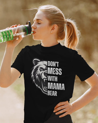 DON'T MESS WITH MAMA BEAR Tshirt